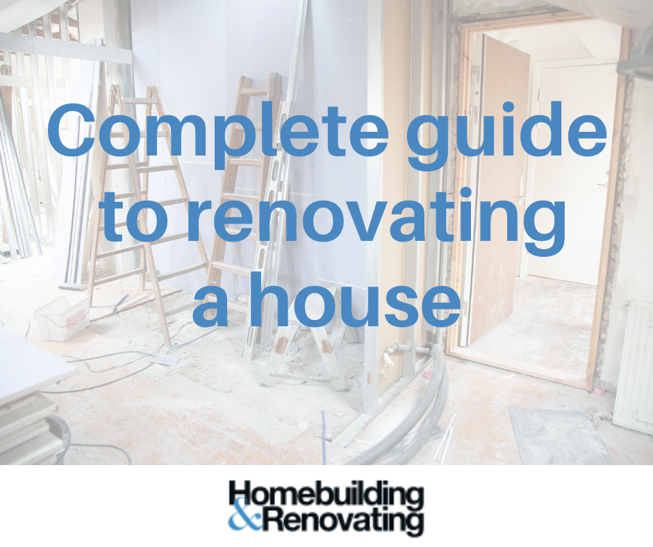 Homebuilding & Renovating - Complete guide to renovating a house